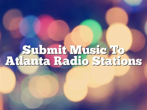 3 FM. . Submit music to atlanta radio stations